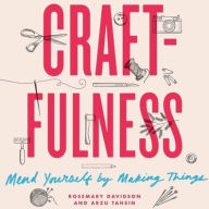 Title: Craftfulness : Mend Yourself by Making Things, Author: Rosemary Davidson