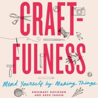 Title: Craftfulness: Mend Yourself by Making Things, Author: Rosemary Davidson