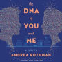 The DNA of You and Me: A Novel