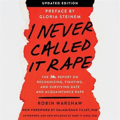 I Never Called It Rape - Updated Edition: The Ms. Report on Recognizing, Fighting, and Surviving Date and Acquaintance Rape