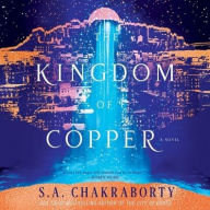 Title: The Kingdom of Copper (Daevabad Trilogy #2), Author: S. A. Chakraborty