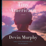 Title: Tiny Americans: A Novel, Author: Devin Murphy