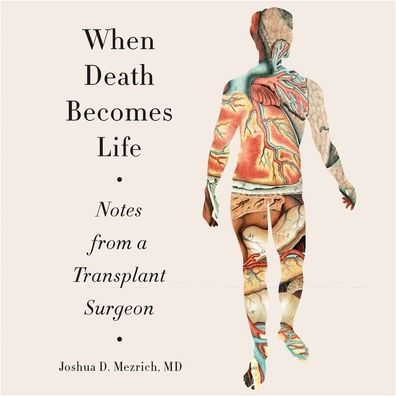 When Death Becomes Life: Notes from a Transplant Surgeon