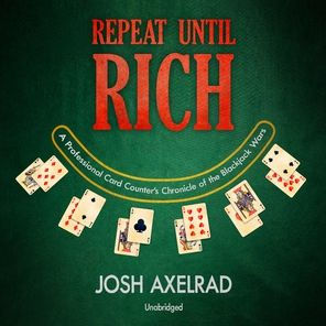 Repeat Until Rich: A Professional Card Counter's Chronicle of the Blackjack Wars