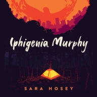 Title: Iphigenia Murphy, Author: Sara Hosey