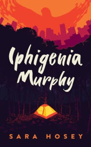 Title: Iphigenia Murphy, Author: Sara Hosey