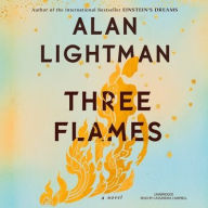 Title: Three Flames: A Novel, Author: Alan Lightman