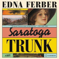 Title: Saratoga Trunk: A Novel, Author: Edna Ferber