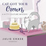 Cat Got Your Crown (Kitty Couture Series #4)