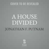 Title: A House Divided: A Lincoln and Speed Mystery, Author: Jonathan F. Putnam