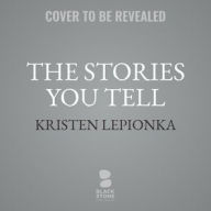 Title: The Stories You Tell: A Roxane Weary Mystery, Author: Kristen Lepionka