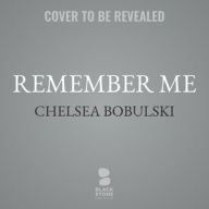 Title: Remember Me, Author: Chelsea Bobulski