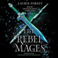 Title: The Rebel Mages, Author: Laurie Forest