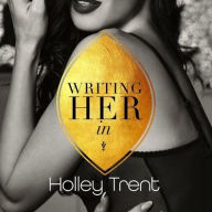 Title: Writing Her In, Author: Holley Trent