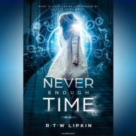 Title: Never Enough Time, Author: R. T. W. Lipkin