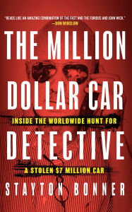 Download a free ebook The Million-Dollar Car Detective: Inside the Worldwide Hunt for a Stolen $7 Million Car  by Stayton Bonner PDF PDB FB2