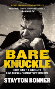 Free mobile e-book downloads Bare Knuckle: Bobby Gunn, 73-0 Undefeated. A Dad. A Dream. A Fight like You've Never Seen. by Stayton Bonner 9781982650711 (English literature) PDF