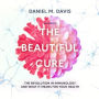 The Beautiful Cure: The Revolution in Immunology and What It Means for Your Health