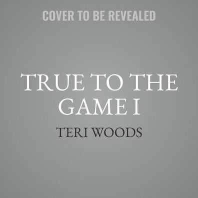 True To The Game By Teri Woods Cary Hite Erica Peeples