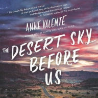 Title: The Desert Sky Before Us: A Novel, Author: Anne Valente