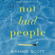 Title: Not Bad People: A Novel, Author: Brandy Scott