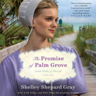 Title: The Promise of Palm Grove (Amish Brides of Pinecraft Series #1), Author: Shelley Shepard Gray