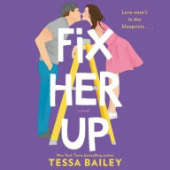 Title: Fix Her Up, Author: Tessa Bailey