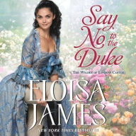 Title: Say No to the Duke (Wildes of Lindow Castle Series #4), Author: Eloisa James