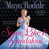 Title: Some Like It Scandalous: The Gilded Age Girls Club, Author: Maya Rodale