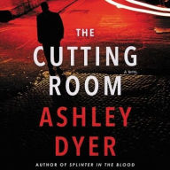 Title: The Cutting Room: A Novel, Author: Ashley Dyer