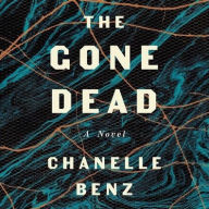 Title: The Gone Dead, Author: Chanelle Benz