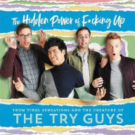 Title: The Hidden Power of F*cking Up, Author: The Try Guys