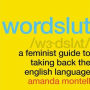 Wordslut: A Feminist Guide to Taking Back the English Language