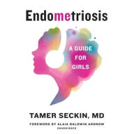 Title: EndoMEtriosis: A Guide for Girls, Author: Tamer Seckin MD