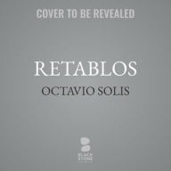 Title: Retablos: Stories from a Life Lived Along the Border, Author: Octavio Solis