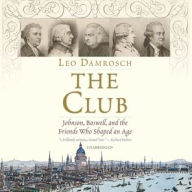 Title: The Club: Johnson, Boswell, and the Friends Who Shaped an Age, Author: Leo Damrosch