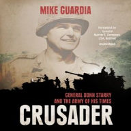 Title: Crusader: General Donn Starry and the Army of His Times, Author: Mike Guardia