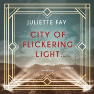 Title: City of Flickering Light, Author: Juliette Fay