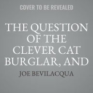 Title: The Question of the Clever Cat Burglar, and 15 Other Sherlock Holmes Mysteries, Author: Joe Bevilacqua