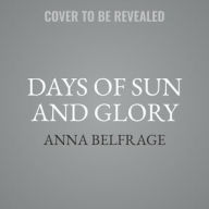 Title: Days of Sun and Glory, Author: Anna Belfrage