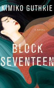 Download free pdf books for ipad Block Seventeen 9781982678401 iBook ePub DJVU by Kimiko Guthrie (English Edition)