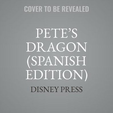 Pete's Dragon (Spanish Edition): La Novela