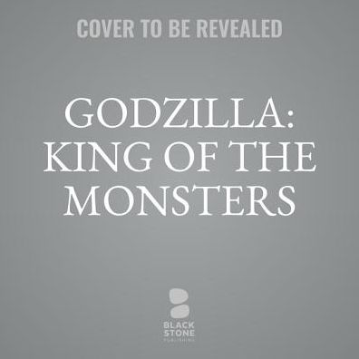 Godzilla: King of the Monsters: The Official Movie Novelization