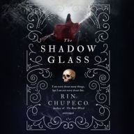 Title: The Shadowglass (Bone Witch Series #3), Author: Rin Chupeco