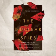 Title: The Nuclear Spies: America's Atomic Intelligence Operation against Hitler and Stalin, Author: Vince Houghton