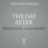 Title: The Day After: Why America Wins the War But Loses the Peace, Author: Brendan R Gallagher