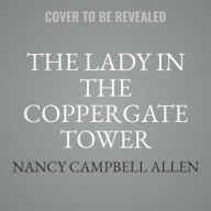 Title: The Lady in the Coppergate Tower, Author: Nancy Campbell Allen