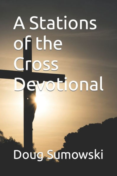 A Stations of the Cross Devotional