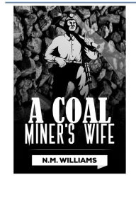 Title: A Coal Miner's Wife, Author: N.M. Williams