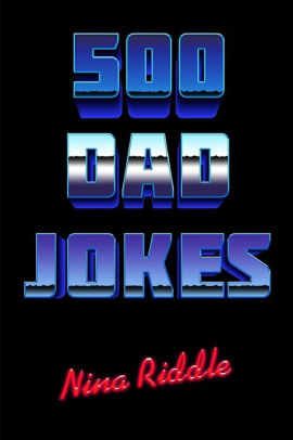 500 Dad Jokes Funny Clean And Corny The Best Dad Jokes To Tell